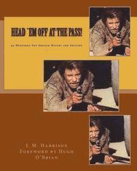 bokomslag Head `Em Off At the Pass!: 94 Westerns You Should Watch