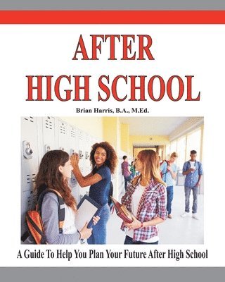 bokomslag After High School: A guide that includes a self-scoring interest suvey, an informal assessment of abilities, and an informal assessment o