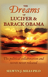 bokomslag The Dreams of Lucifer and Barack Obama: The political collaboration and secrets never released