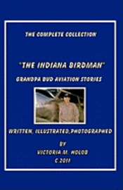 bokomslag The Indiana Birdman: Grandpa Bud Aviation Stories, The Complete collection