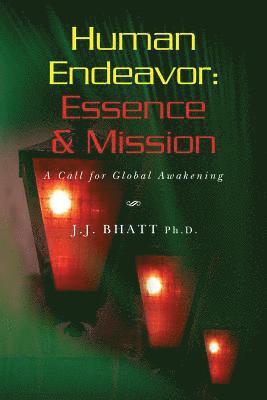 Human Endeavor: Essence & Mission: A Call for Global Awakening 1