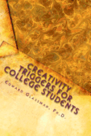 Creativity Triggers For College Students: A Frolicking Guide To Light Up Your Life 1