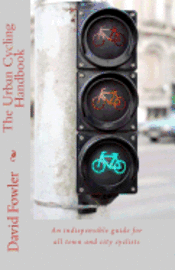 David Fowler - The Urban Cycling Handbook: An indispensible guide for all town and city cyclists, Häftad