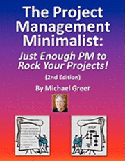 bokomslag The Project Management Minimalist: Just Enough PM to Rock Your Projects!