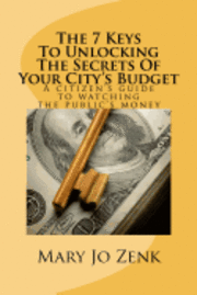 bokomslag The 7 Keys To Unlocking The Secrets Of Your City's Budget