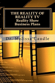 bokomslag The Reality of Reality TV: Reality Show Business Plans: Everything you need to know to get your reality show green-light that nobody wants to sha
