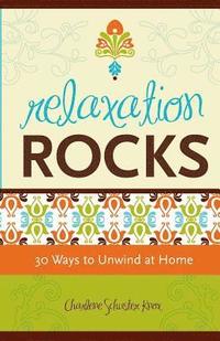 bokomslag Relaxation Rocks: 30 Ways to Unwind at Home