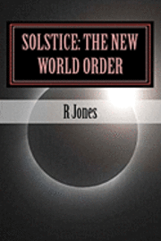 R. Jones - Solstice: The New World Order: The new world order, Häftad