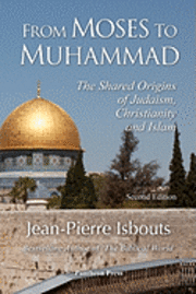 Jean-Pierre Isbouts - From Moses to Muhammad, Häftad