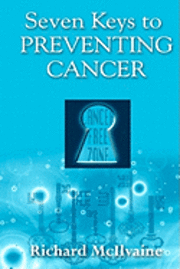 bokomslag Seven Keys to Preventing Cancer: God wants to Prevent Cancer in your Life !