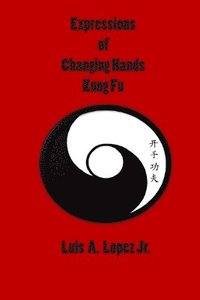 bokomslag Expressions of Changing Hands Kung Fu