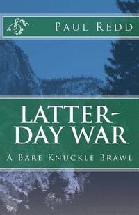 bokomslag Latter-Day War: A Bare Knuckle Brawl
