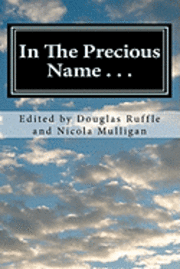 bokomslag In The Precious Name . . .: A Celebratory Writing in honor of Bishop Sudarshana Devadhar