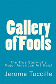 bokomslag Gallery of Fools: The True Story of a Major American Art Heist