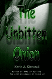 Kevin A. Kierstead - The Unbitten Onion, Häftad