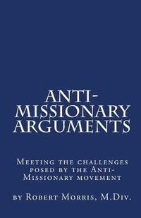 bokomslag Anti-Missionary Arguments: Meeting the challenges posed by the Anti-Missionary movement