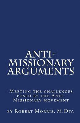 bokomslag Anti-Missionary Arguments: Meeting the challenges posed by the Anti-Missionary movement