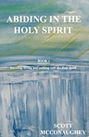 bokomslag Abiding in the Holy Spirit: Book 1 - Knowing, Loving and Walking with the Holy Spirit