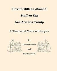 bokomslag How to Milk an Almond, Stuff an Egg, and Armor a Turnip