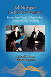 Job Strategies for the 21st Century: How to Assist Today's College Students during Economic Turbulence 1