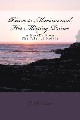 Princess Marissa and Her Missing Prince: The Tales of Mojahr Novella 1