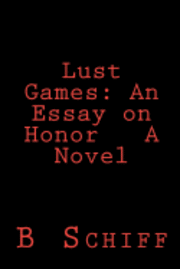 bokomslag Lust Games: An Essay on Honor A Novel