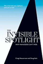 bokomslag The Invisible Spotlight: Why Managers Can't Hide