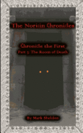 bokomslag The Room of Death: The Noricin Chronicles: Chronicle the First Part 3: