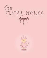 bokomslag The Unprincess: A bedtime story for kids.