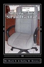 bokomslag Sitacise Just Sit and Get Fit!: Sit & Get Fit Anywhere You Sit!