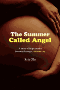 The Summer Called Angel: A story of hope on the journey through prematurity 1