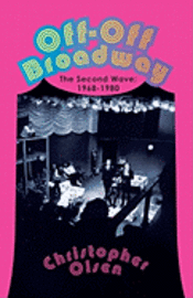 bokomslag Off-Off Broadway: The Second Wave: 1968-1980