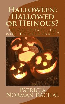 Halloween: Hallowed or Heinous? 1