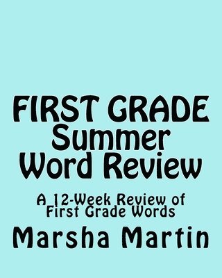 FIRST GRADE Summer Word Review: A 12-Week Review of First Grade Words 1