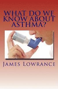bokomslag What Do We Know about Asthma?: Diagnosing and Treating Asthmatic Conditions