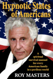 bokomslag Hypnotic States of Americans: A spiritual survival manual for every American family in a perilous world