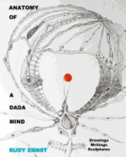 bokomslag Anatomy of a Dada Mind - Drawings, Writings, Sculptures