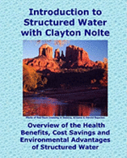 bokomslag Introduction to Structured Water with Clayton Nolte: Overview of the Health Benefits, Cost Savings and Environmental Advantages of Structured Water
