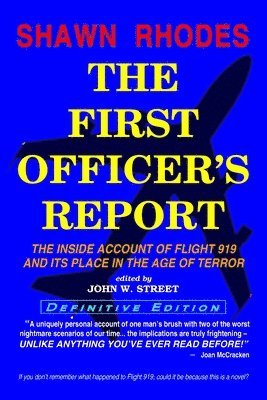 The First Officer's Report - Definitive Edition: The Inside Account of Flight 919 and its Place in the Age of Terror 1