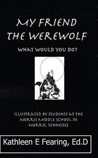 bokomslag My Friend the Werewolf, What Would You Do?