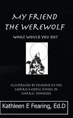 bokomslag My Friend the Werewolf, What Would You Do?