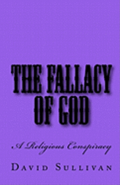 bokomslag The Fallacy of God: A Religious Conspiracy