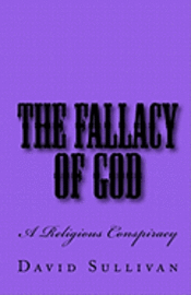 The Fallacy of God: A Religious Conspiracy