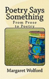 bokomslag Poetry Says Something: From Prose to Poetry