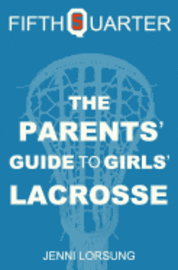 bokomslag The Parents' Guide to Girls' Lacrosse