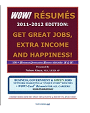WOW! RESUMES 2011-2012 Edition: Get Great Jobs, Extra Income and Happiness!: 100+ Wondrous Outstanding Winning RESUMES: W O W! ... Over 375 Job Titles 1