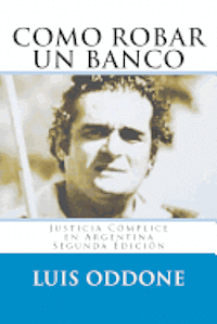 bokomslag Como Robar Un Banco: Justicia Cómplice en Argentina Segunda Edición