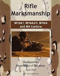 Department Of the Army - Rifle Marksmanship M16A1, M16A2/3, M16/4 and M4 Carbine, Häftad