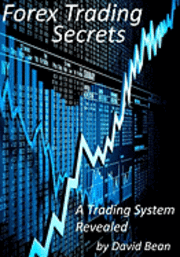 bokomslag Forex Trading Secrets: A Trading System Revealed