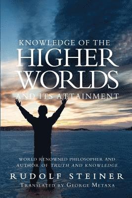Knowledge of the Higher Worlds and Its Attainment 1